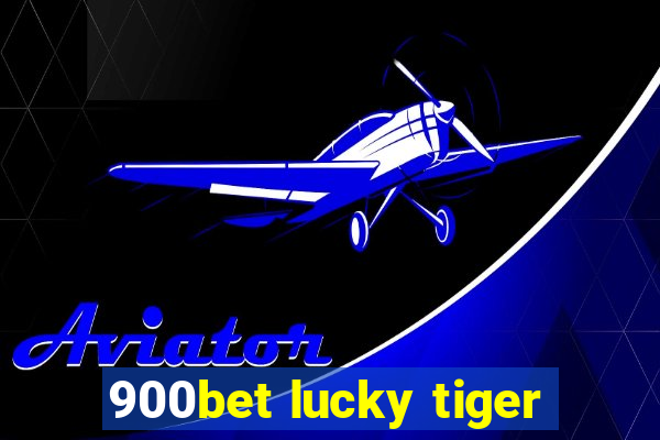 900bet lucky tiger